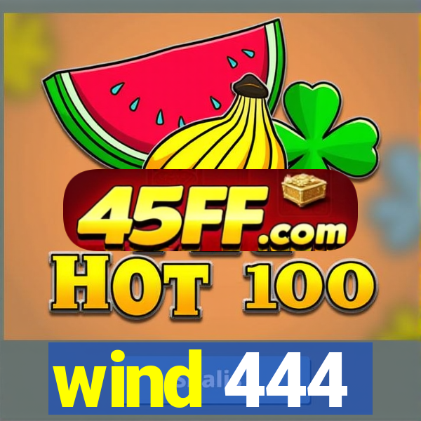 wind 444